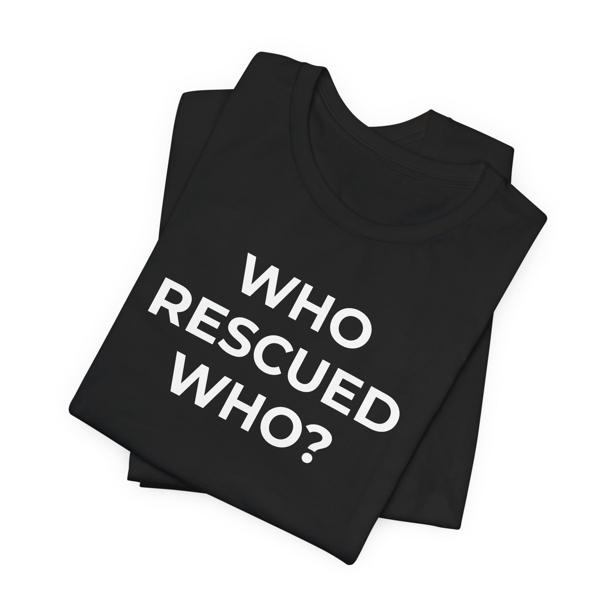 Pet Rescues T-Shirt Who Rescued Who? - Wear What You Stand For Products