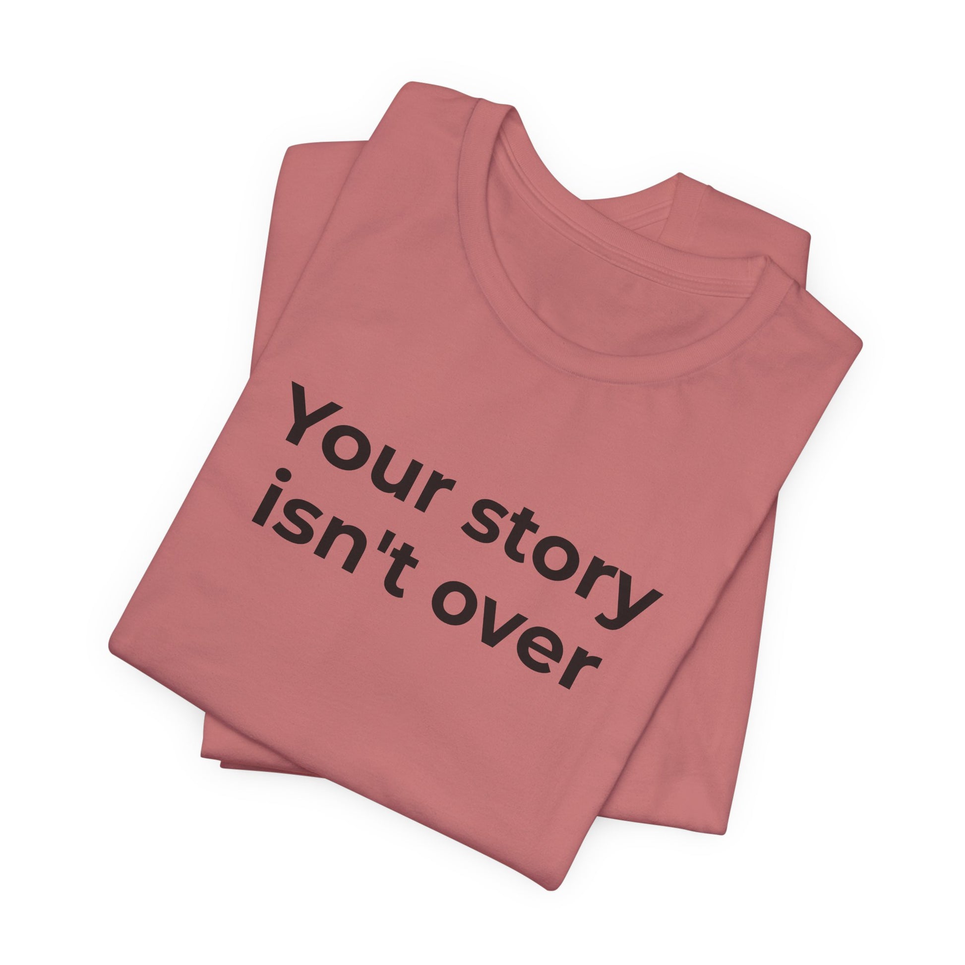 Grief & Loss and Suicide Awareness T-Shirt - Your Story isn't Over - Wear What You Stand For Products