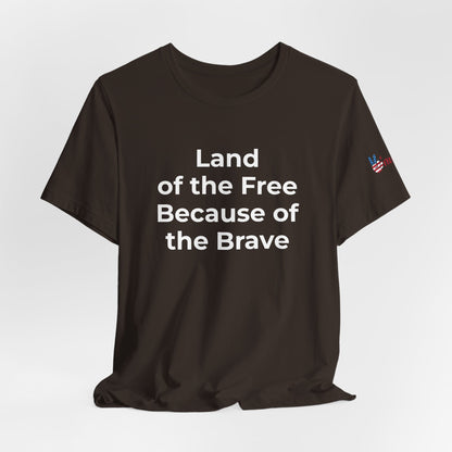 Veterans T-Shirt - Land of the Free Because of the Brave - Wear What You Stand For Products