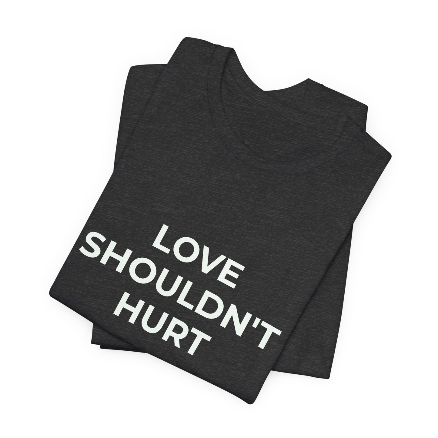 LOVE SHOULDN'T HURT