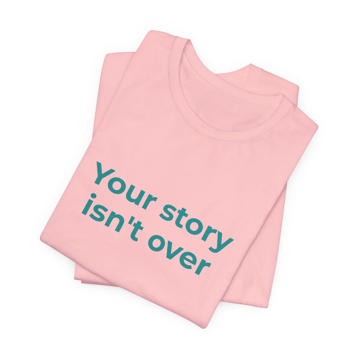 YOUR STORY ISN'T OVER
