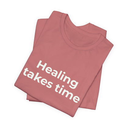 HEALING TAKES TIME
