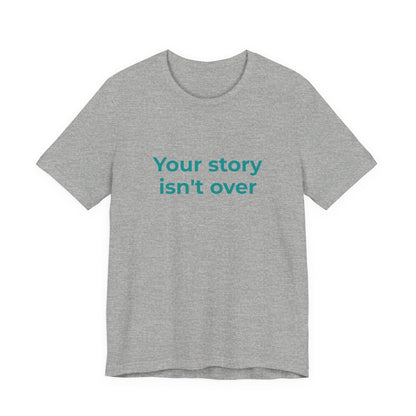 YOUR STORY ISN'T OVER