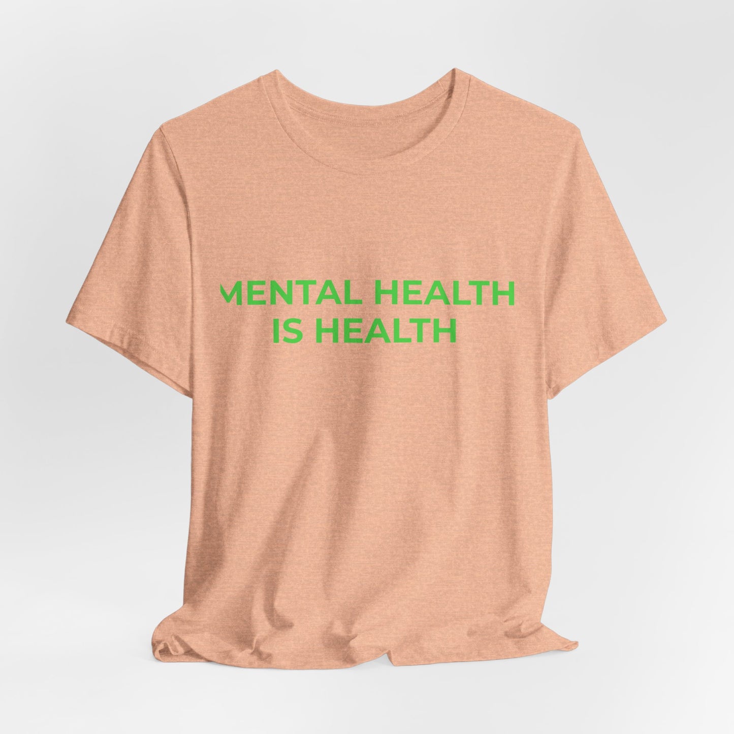 MENTAL HEALTH IS HEALTH