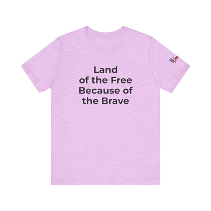 Veterans T-Shirt - Land of the Free Because of the Brave - Wear What You Stand For Products