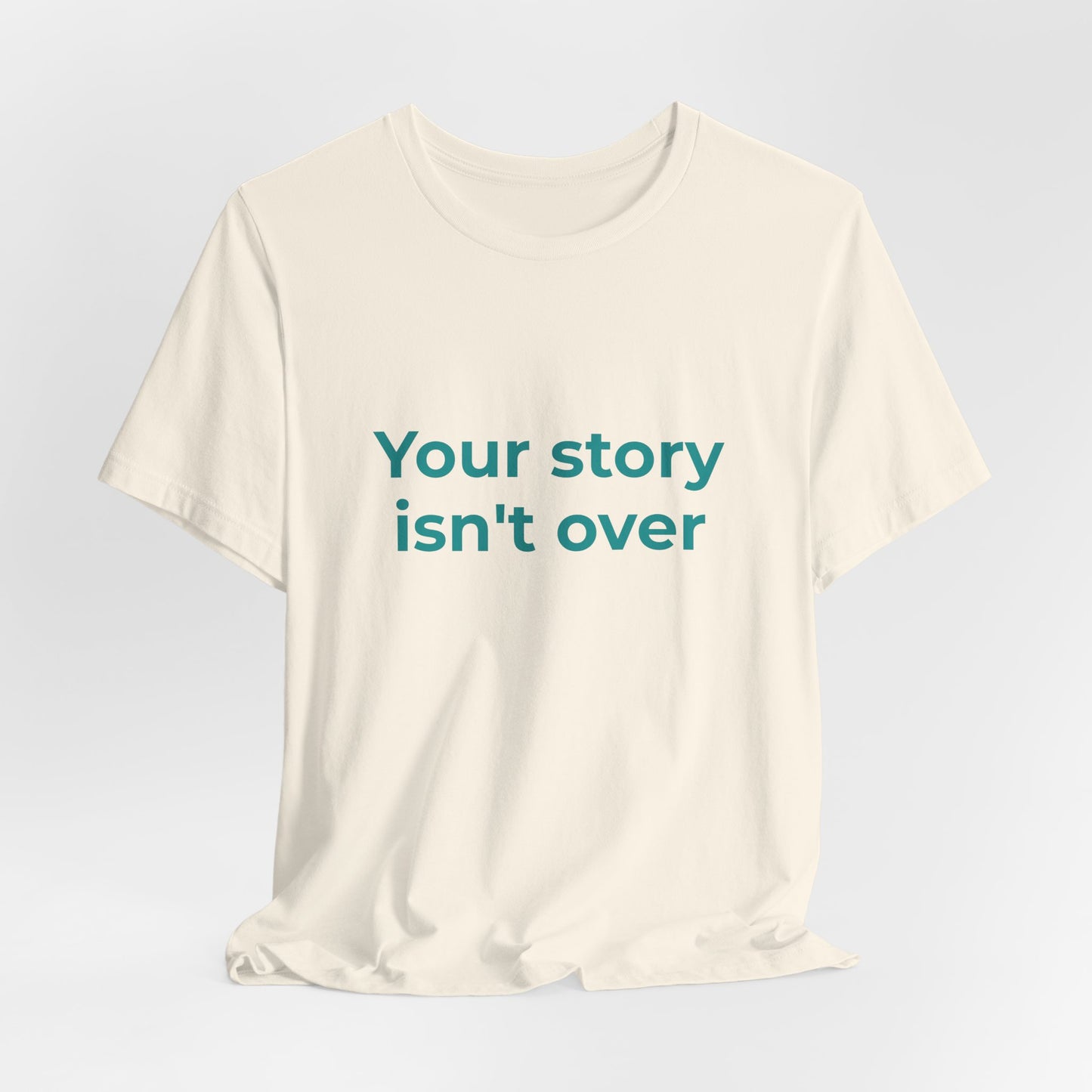 YOUR STORY ISN'T OVER