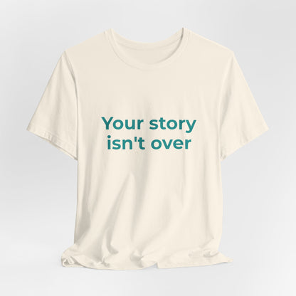 YOUR STORY ISN'T OVER