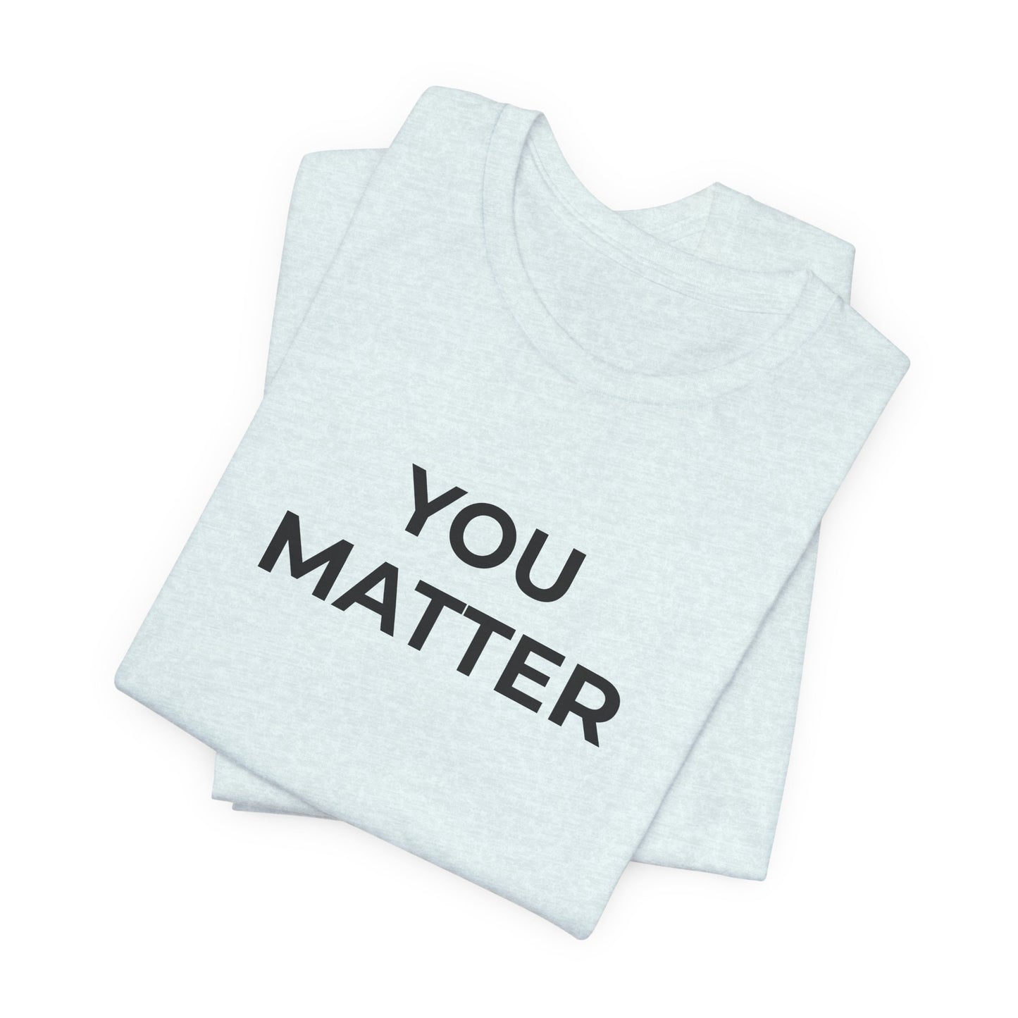 Anti-Bullying T-Shirt - You Matter - Wear What You Stand For Products