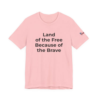 Veterans T-Shirt - Land of the Free Because of the Brave - Wear What You Stand For Products