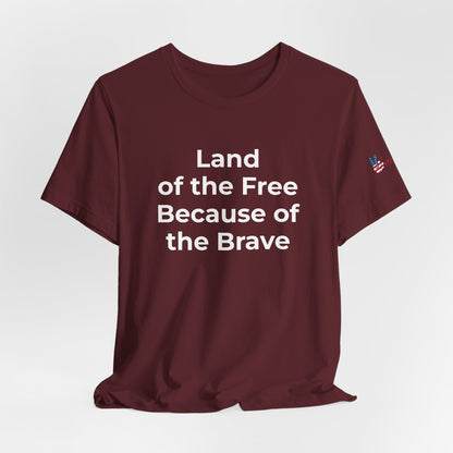 Veterans T-Shirt - Land of the Free Because of the Brave - Wear What You Stand For Products