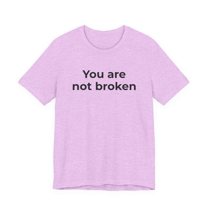 Mental Health Awareness - You are not Broken T-Shirt