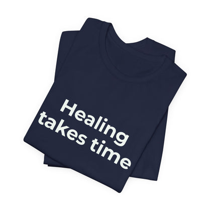 HEALING TAKES TIME