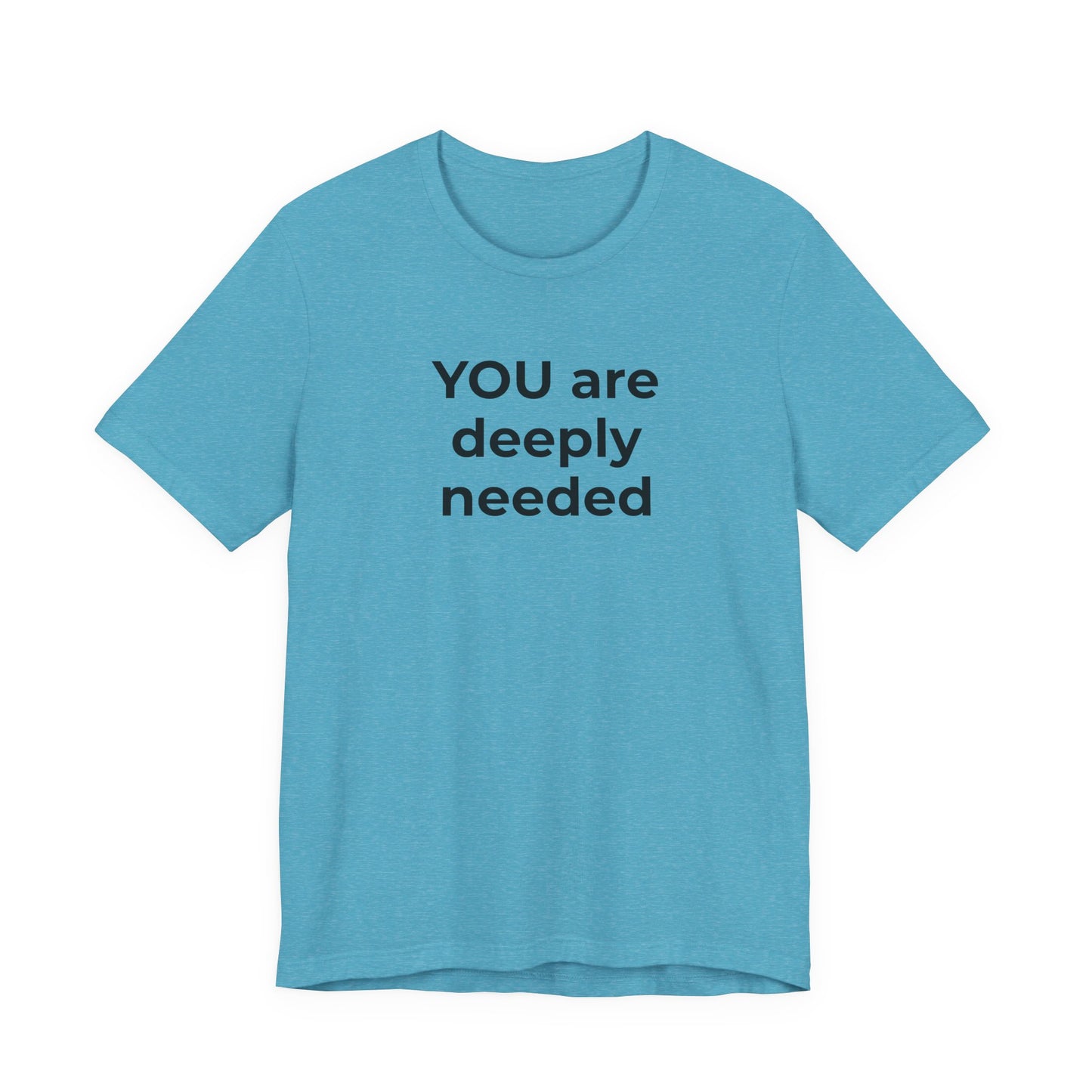 Suicide T-Shirt You are Deeply Needed - Wear What You Stand For Products