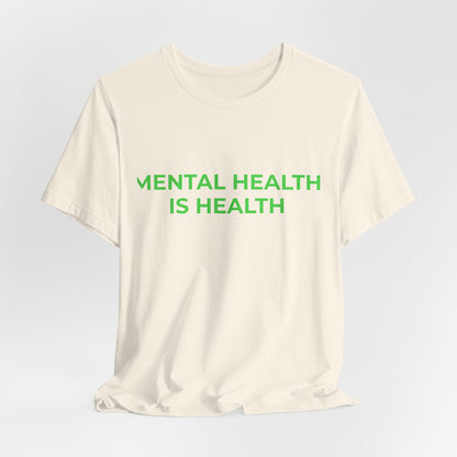MENTAL HEALTH IS HEALTH