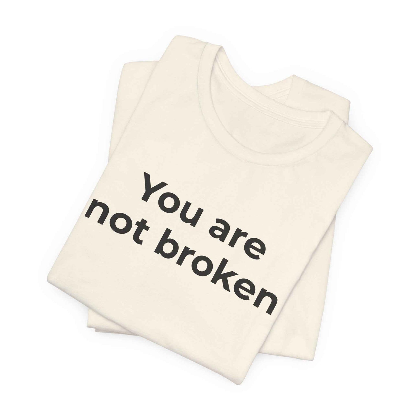 Mental Health Awareness - You are not Broken T-Shirt