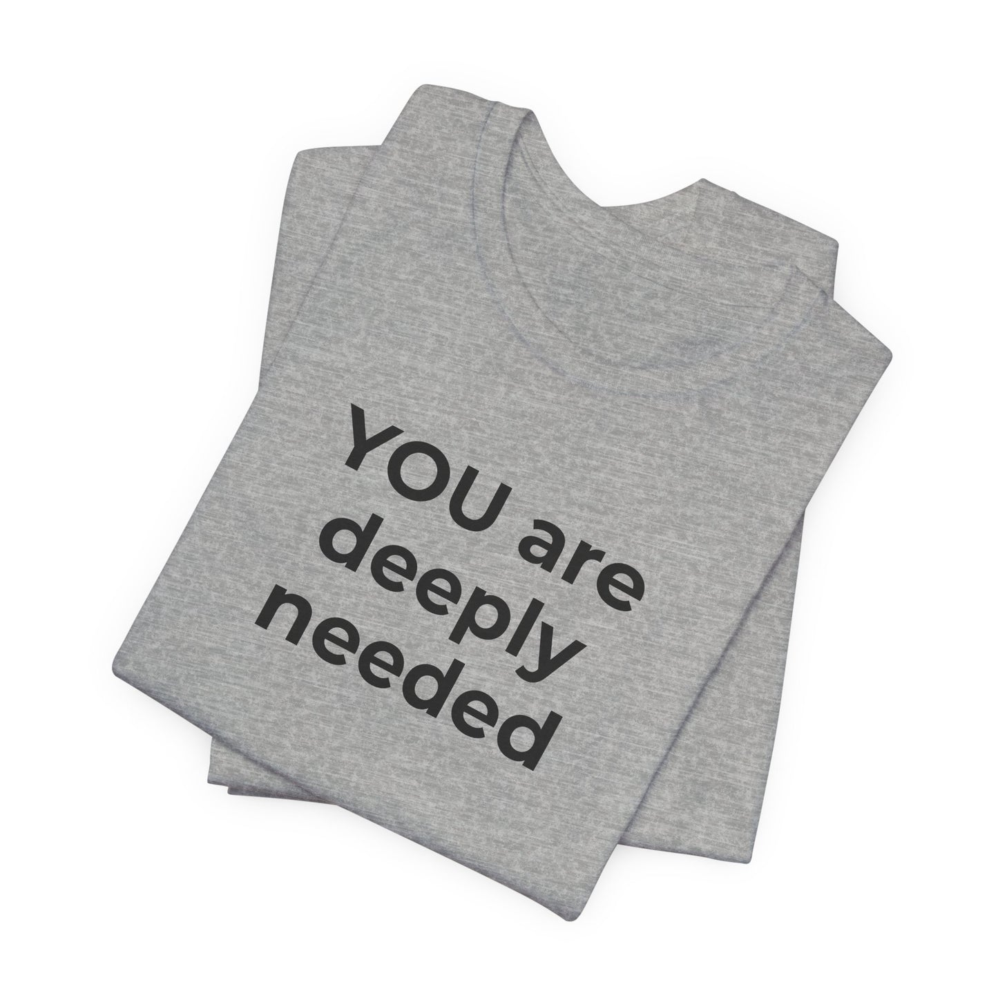 Suicide T-Shirt You are Deeply Needed - Wear What You Stand For Products