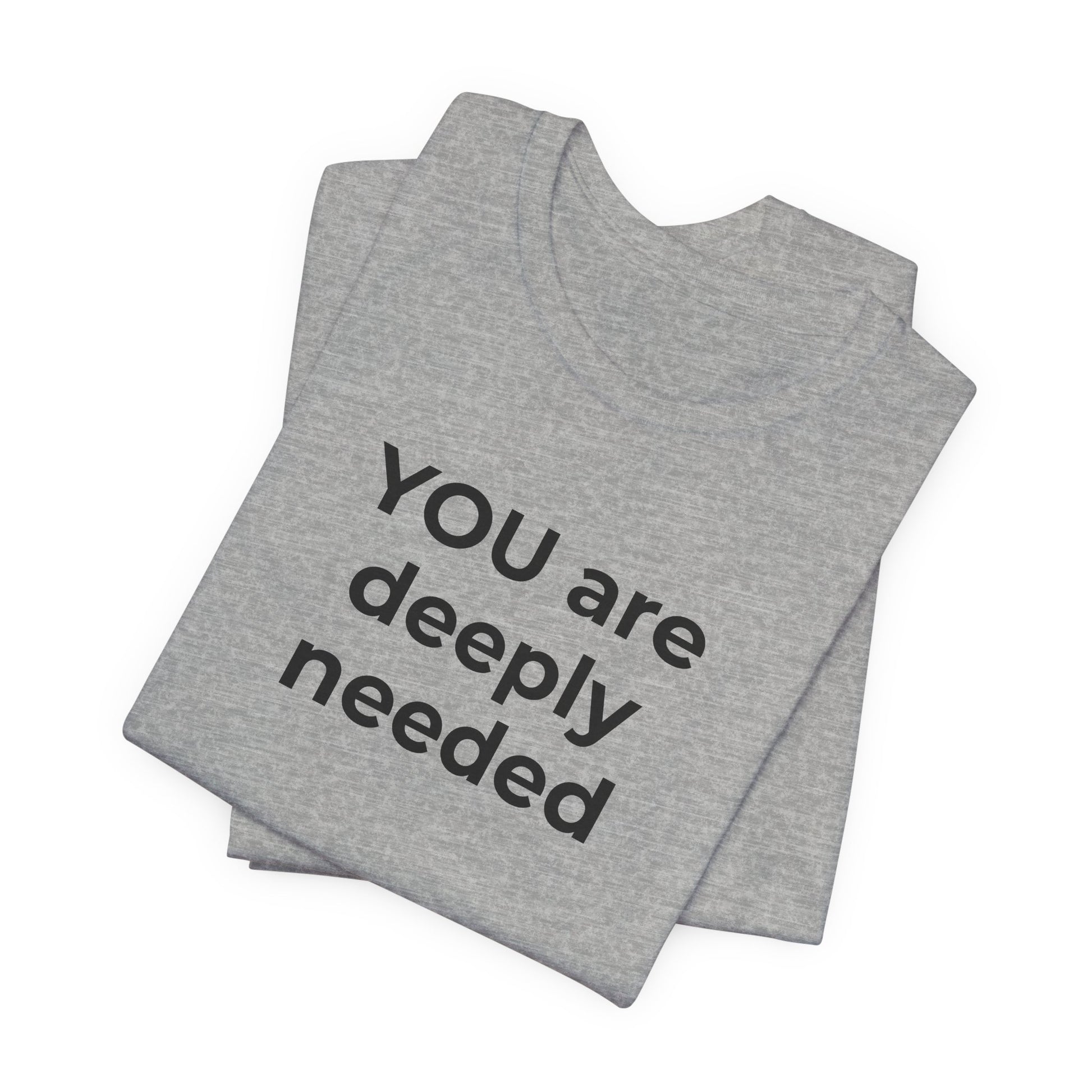 Suicide T-Shirt You are Deeply Needed - Wear What You Stand For Products