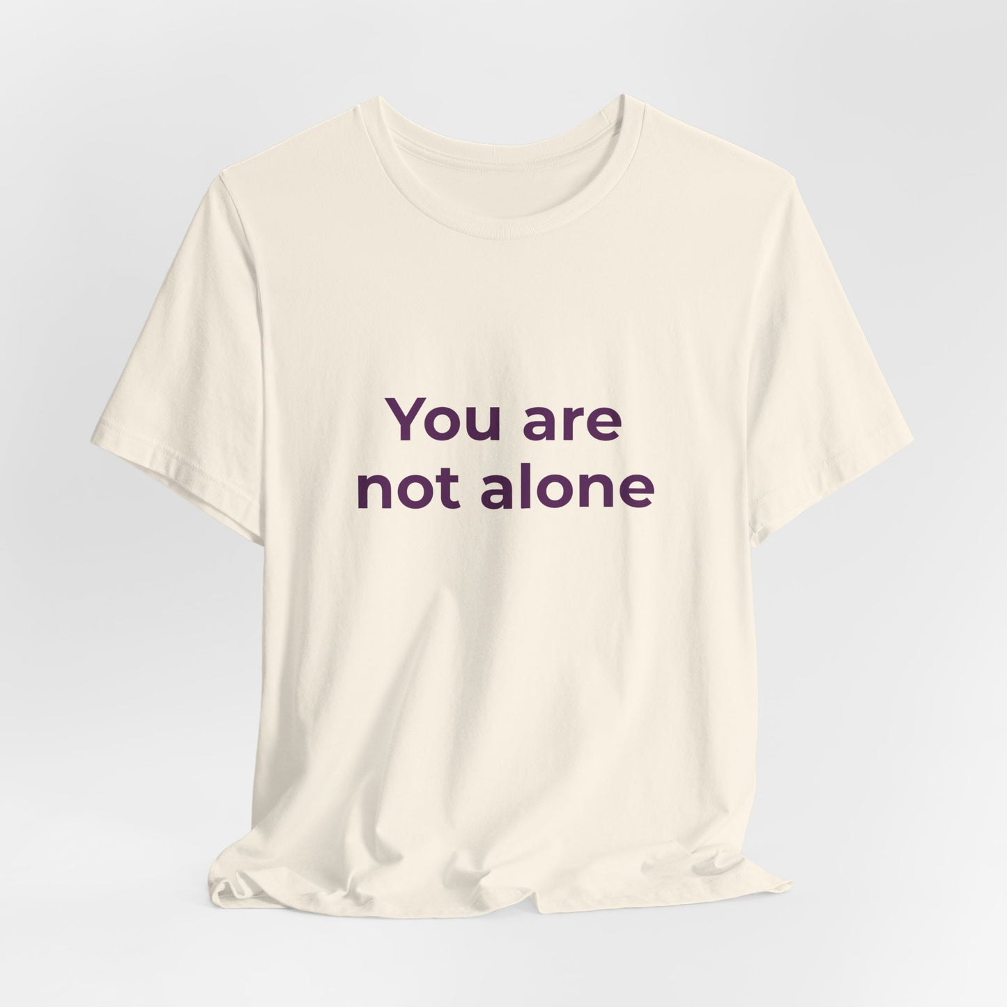 YOU ARE NOT ALONE