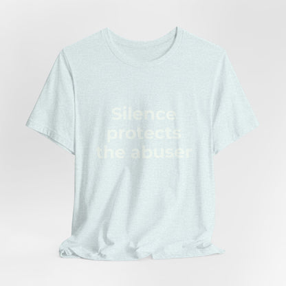 SILENCE PROTECTS THE ABUSER