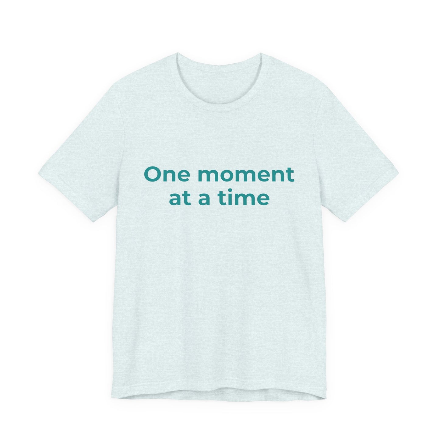 ONE MOMENT AT A TIME