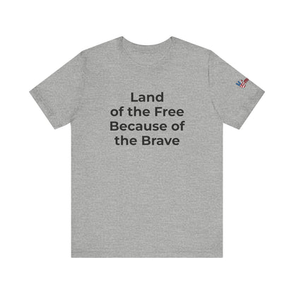 Veterans T-Shirt - Land of the Free Because of the Brave - Wear What You Stand For Products