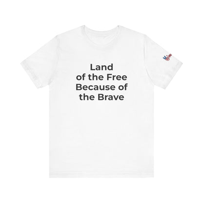 Veterans T-Shirt - Land of the Free Because of the Brave - Wear What You Stand For Products