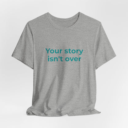 YOUR STORY ISN'T OVER