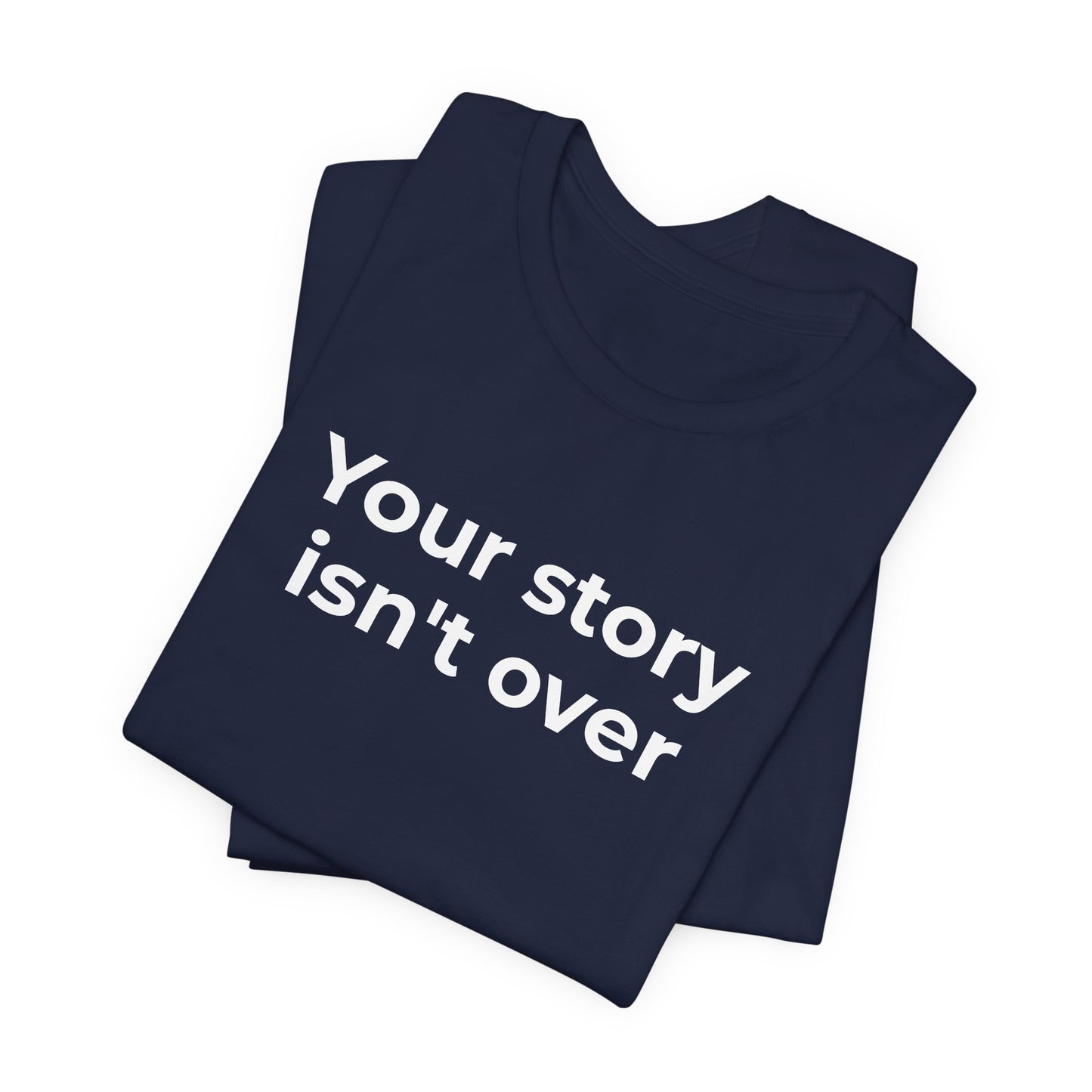 Grief & Loss and Suicide Awareness T-Shirt - Your Story isn't Over - Wear What You Stand For Products