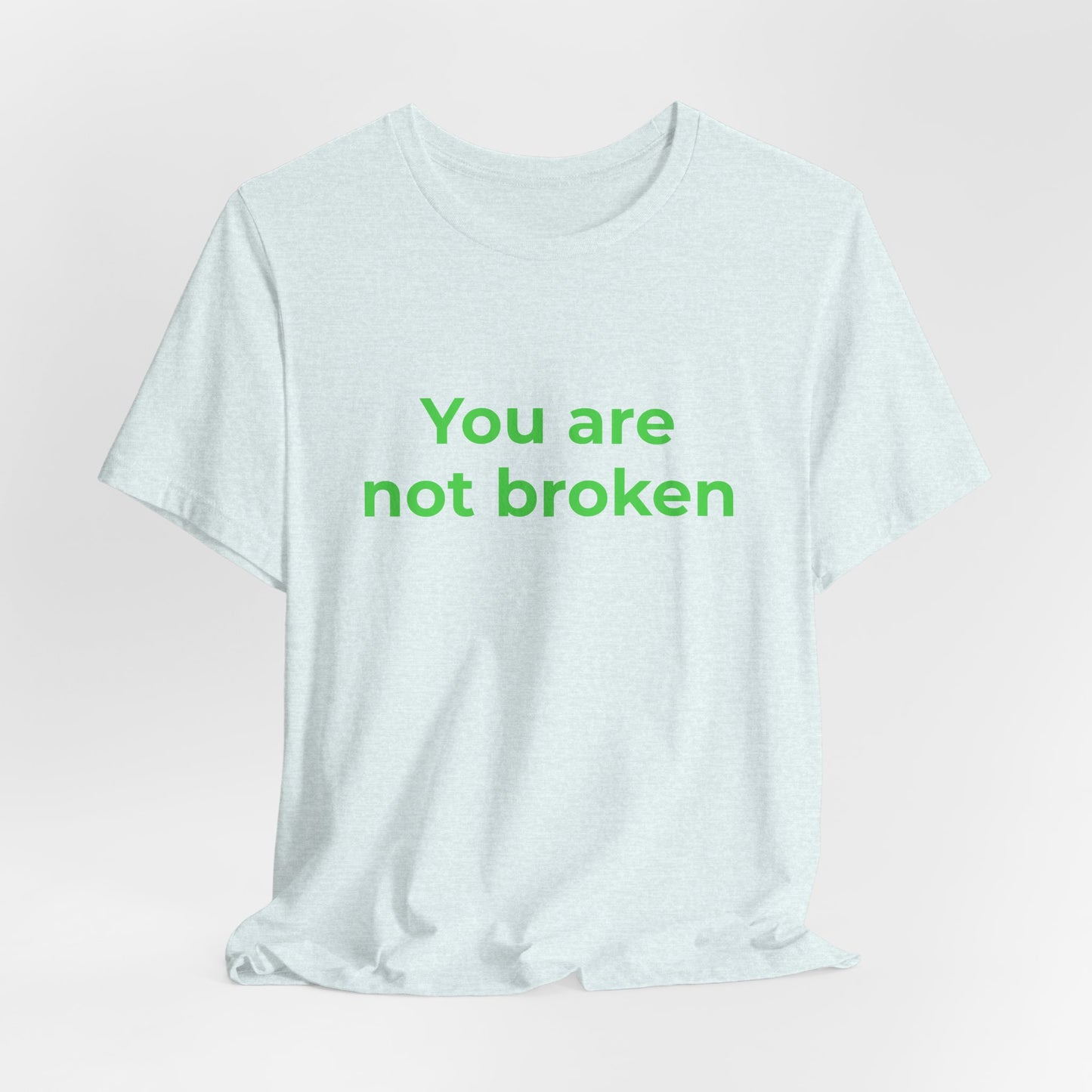 YOU ARE NOT BROKEN