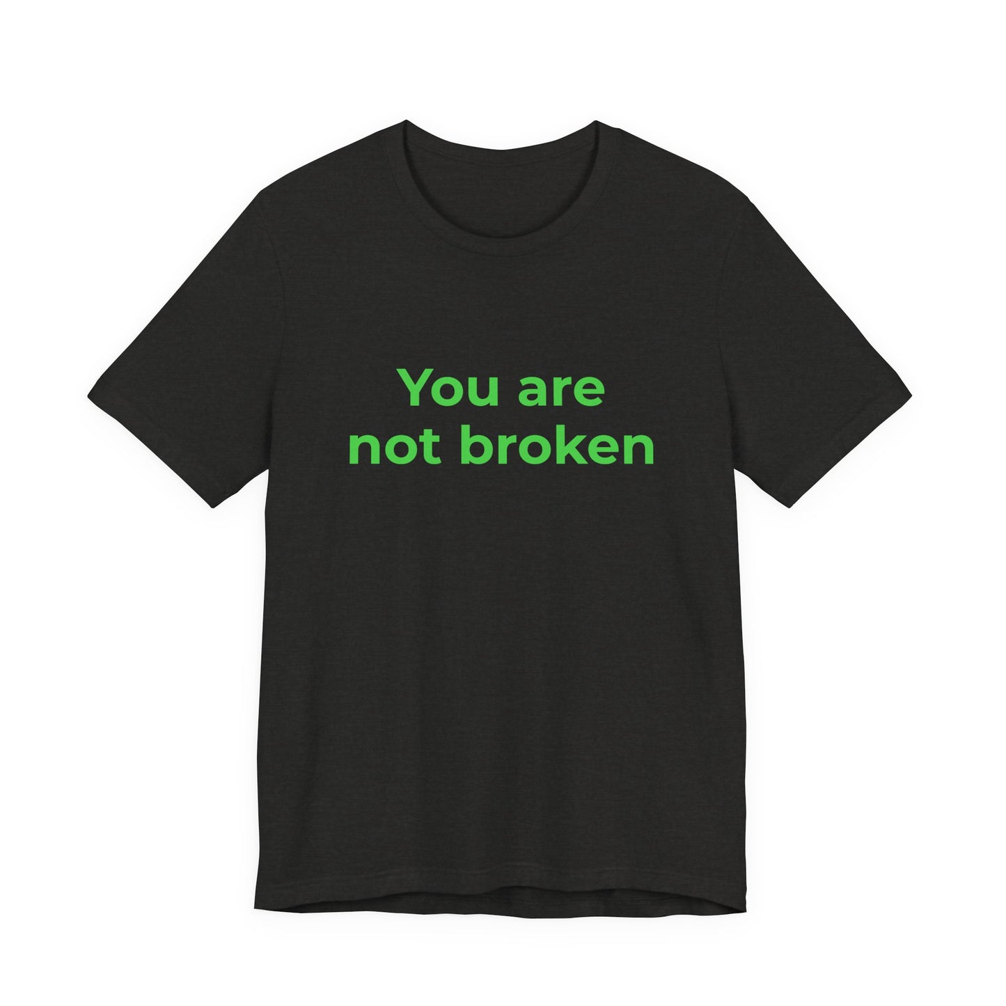 YOU ARE NOT BROKEN