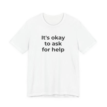 Domestic Violence and Suicide Awareness - It's Okay to Ask for Help T-Shirt - Wear What You Stand For Products