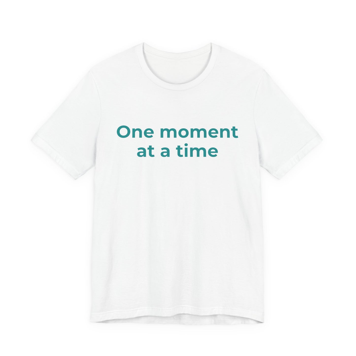 ONE MOMENT AT A TIME