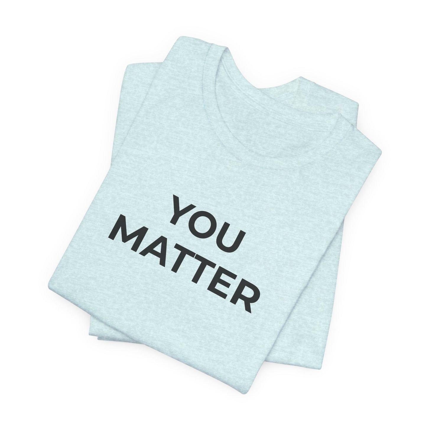 Anti-Bullying T-Shirt - You Matter - Wear What You Stand For Products