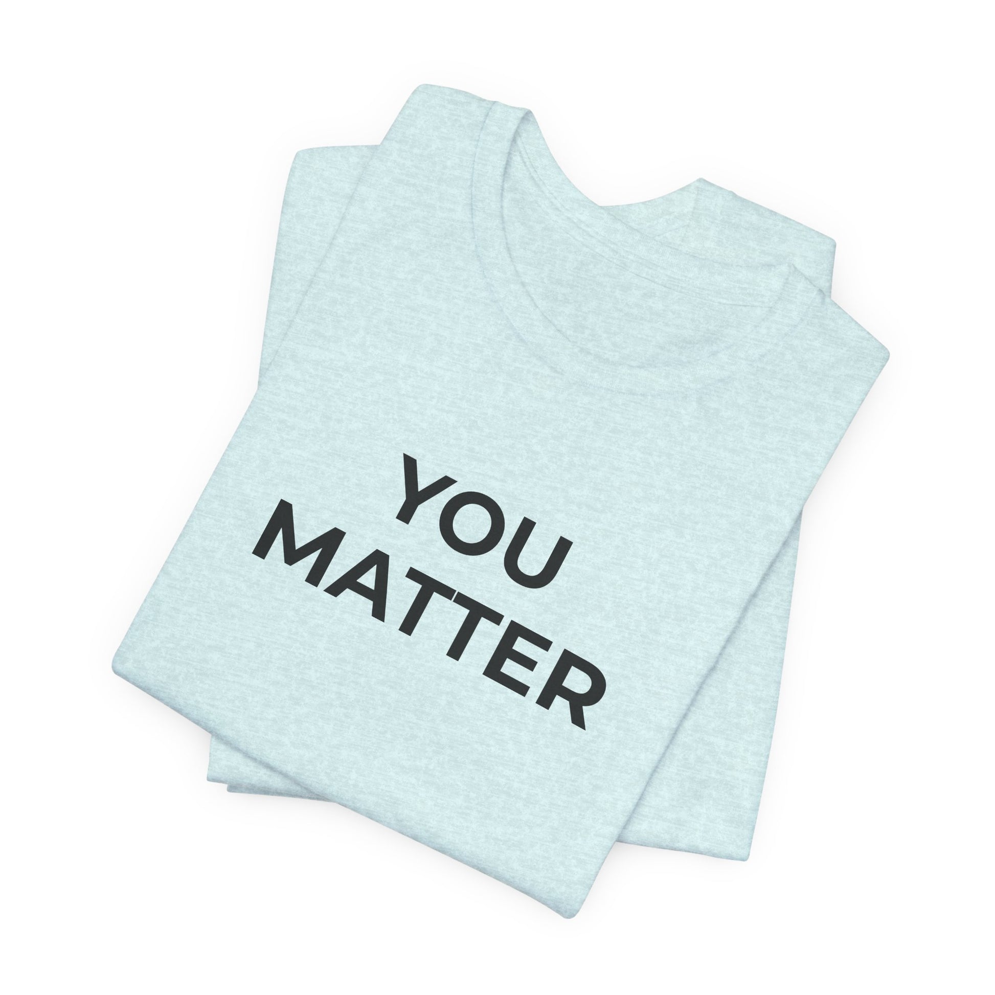 Anti-Bullying T-Shirt - You Matter - Wear What You Stand For Products