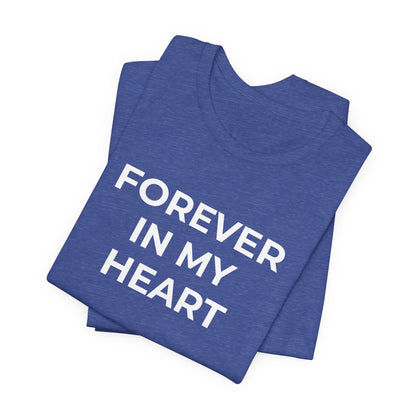 Grief and Loss Shirt - Forever in My Heart T-Shirt - Wear What You Stand For Products