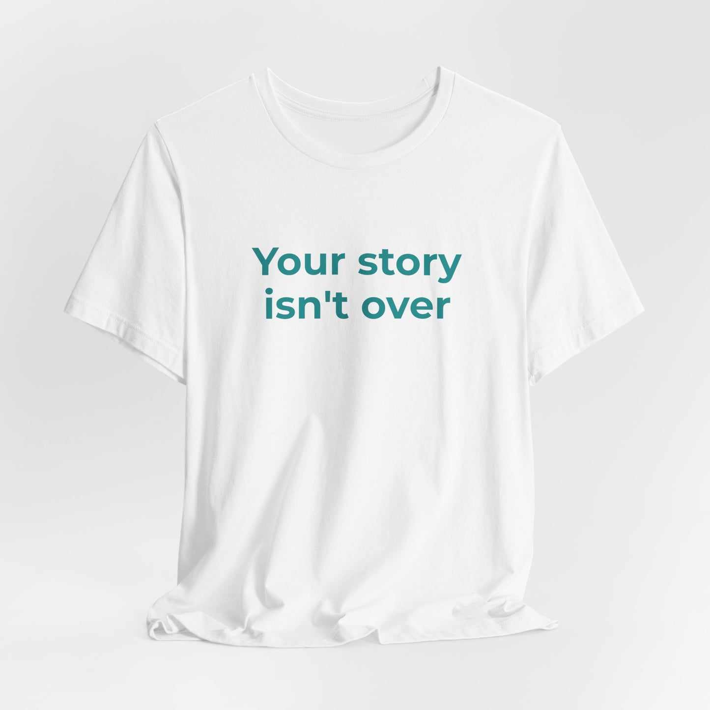 YOUR STORY ISN'T OVER