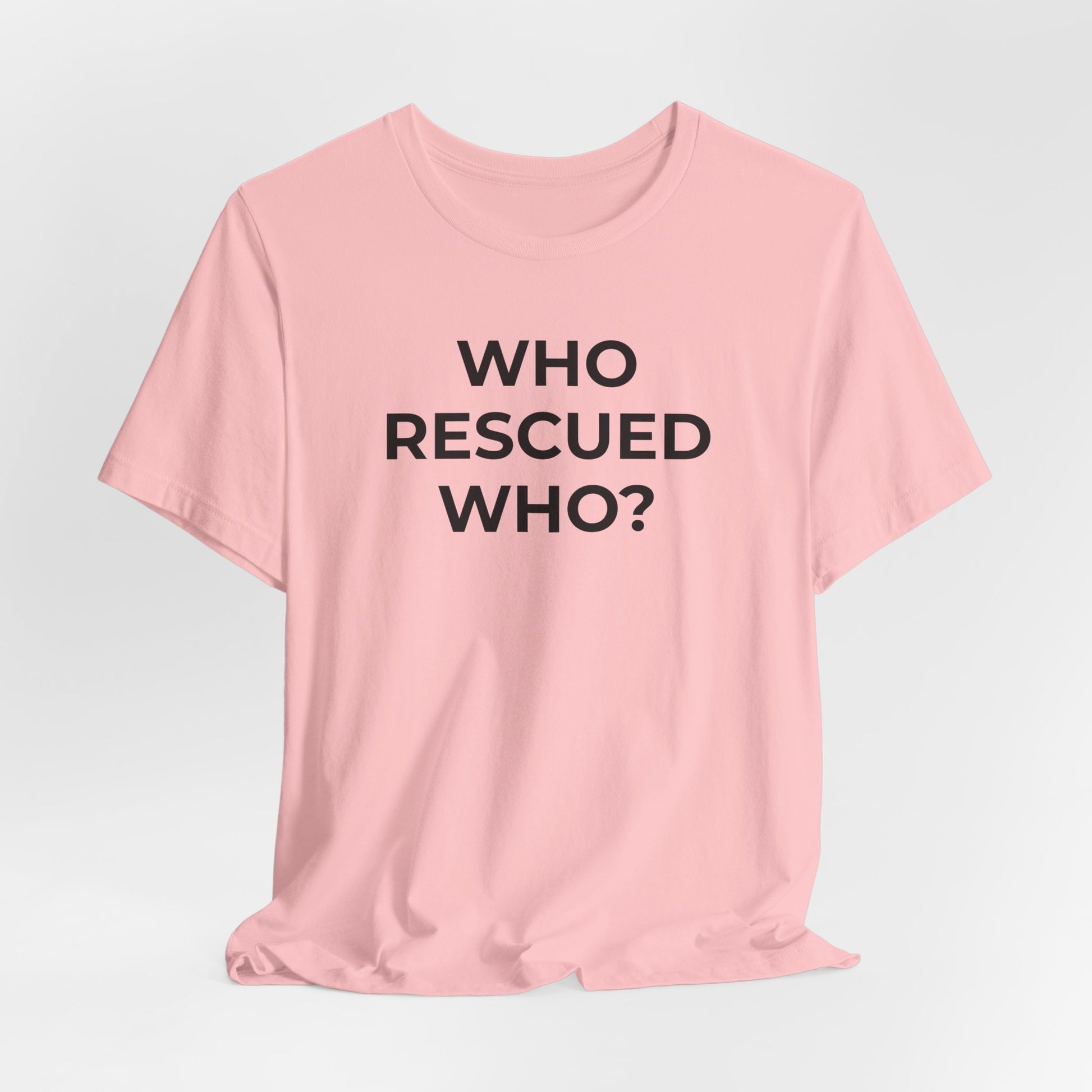 Pet Rescues T-Shirt Who Rescued Who? - Wear What You Stand For Products