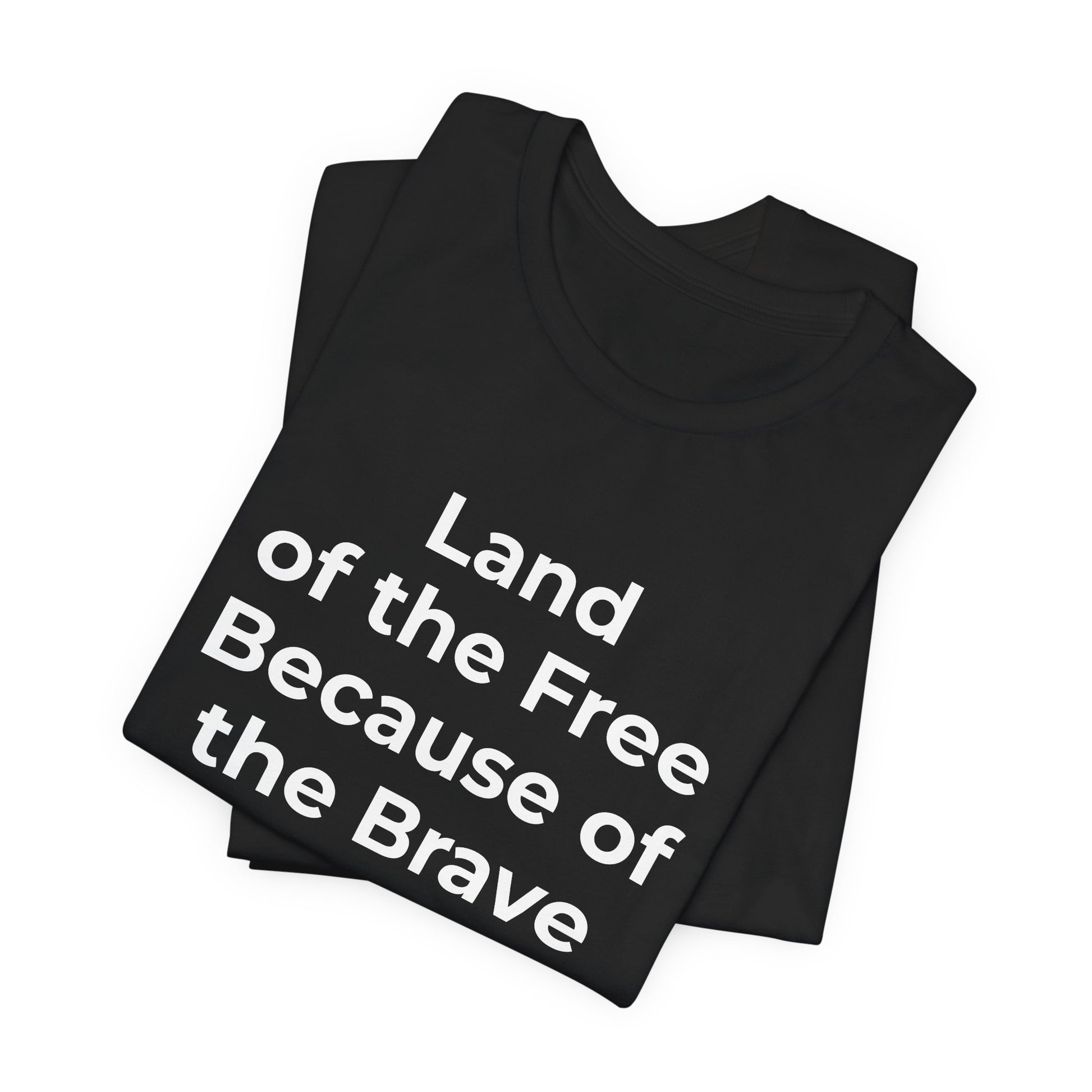 Veterans T-Shirt - Land of the Free Because of the Brave - Wear What You Stand For Products