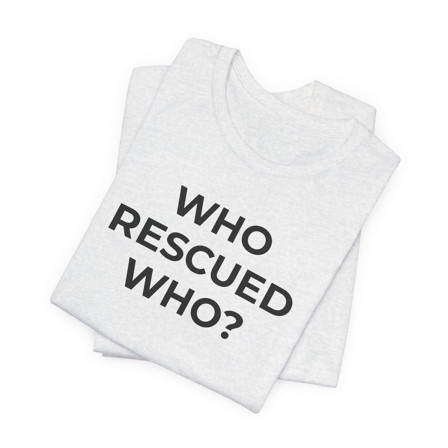 Pet Rescues T-Shirt Who Rescued Who? - Wear What You Stand For Products