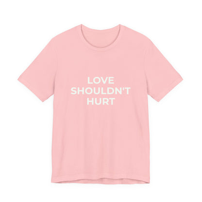 LOVE SHOULDN'T HURT