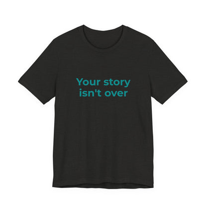 YOUR STORY ISN'T OVER