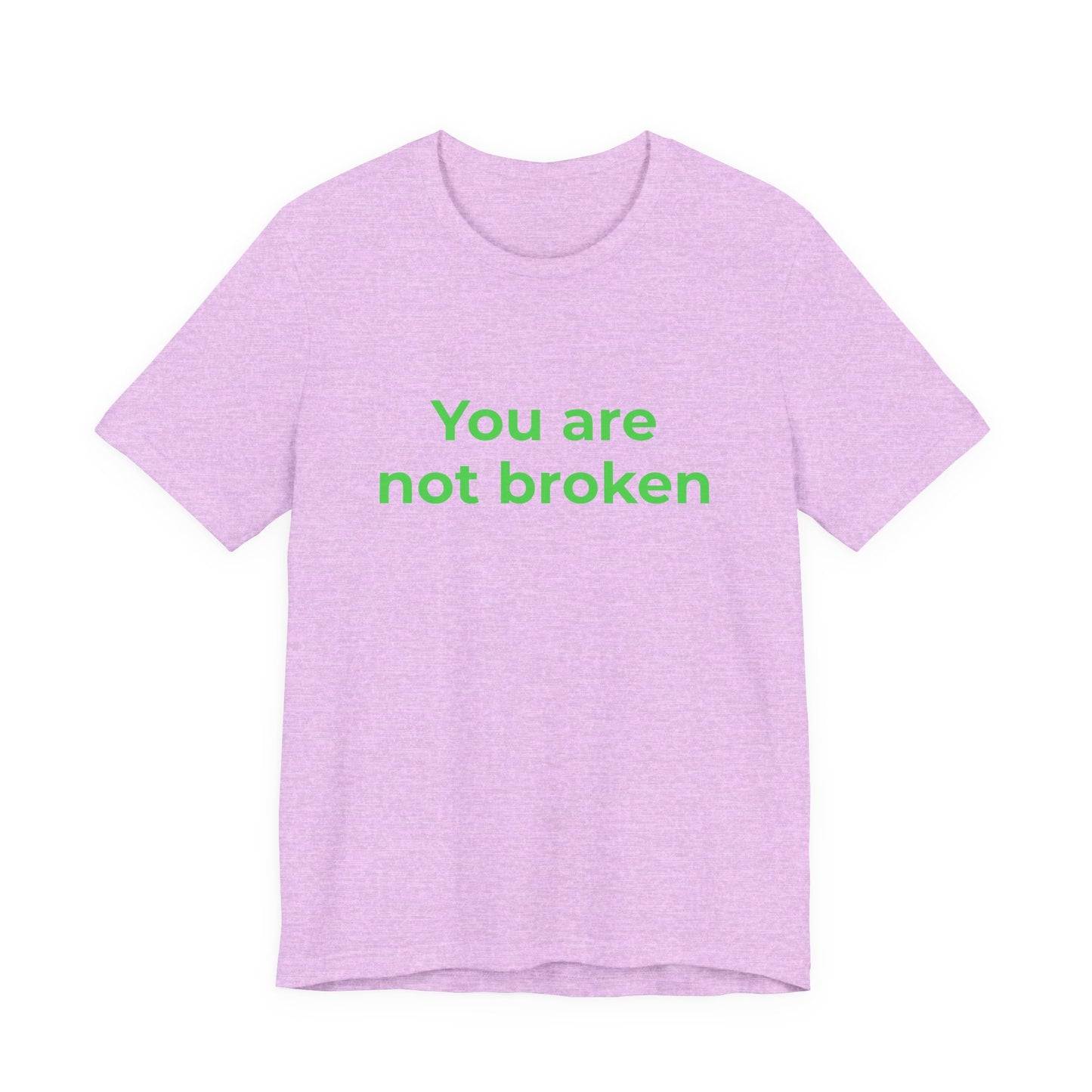 YOU ARE NOT BROKEN