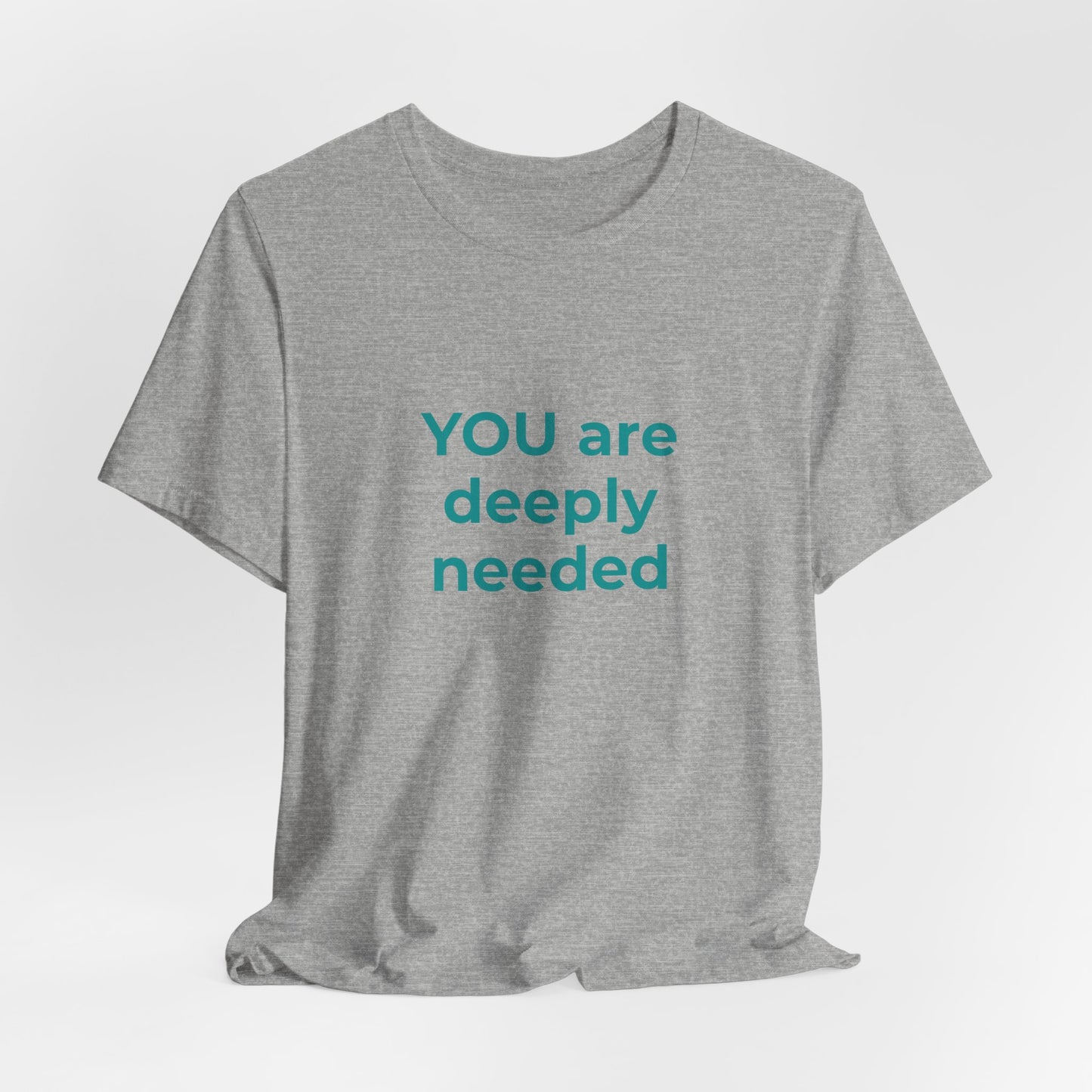 YOU ARE DEEPLY NEEDED