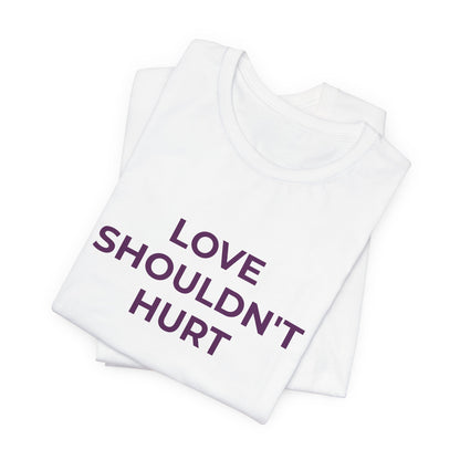 LOVE SHOULDN'T HURT