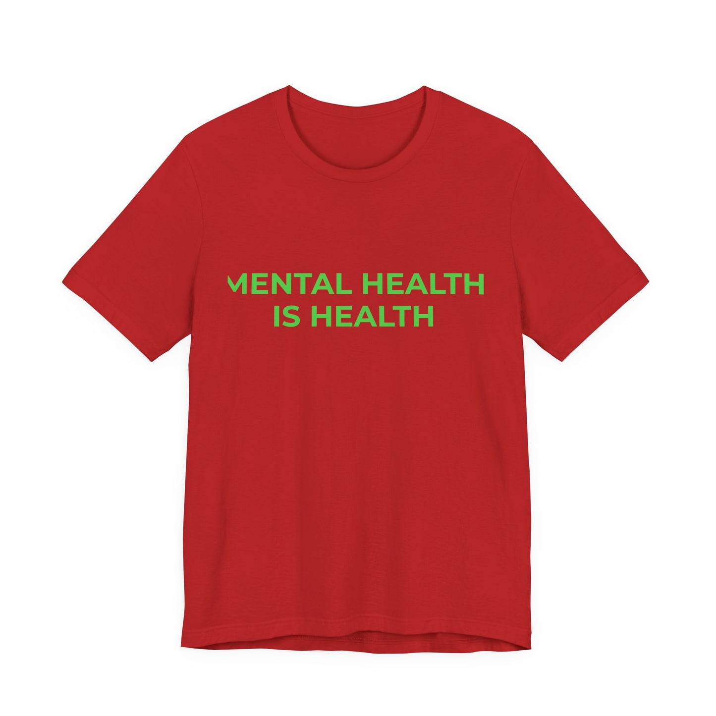 MENTAL HEALTH IS HEALTH