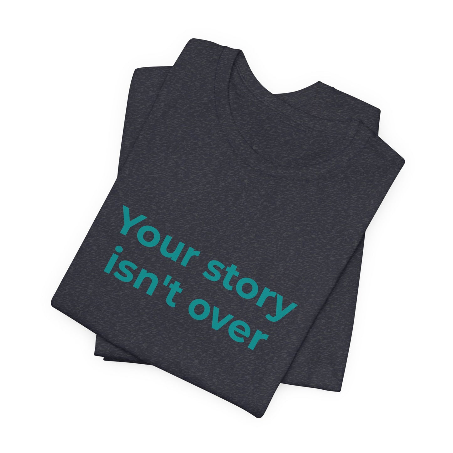 YOUR STORY ISN'T OVER