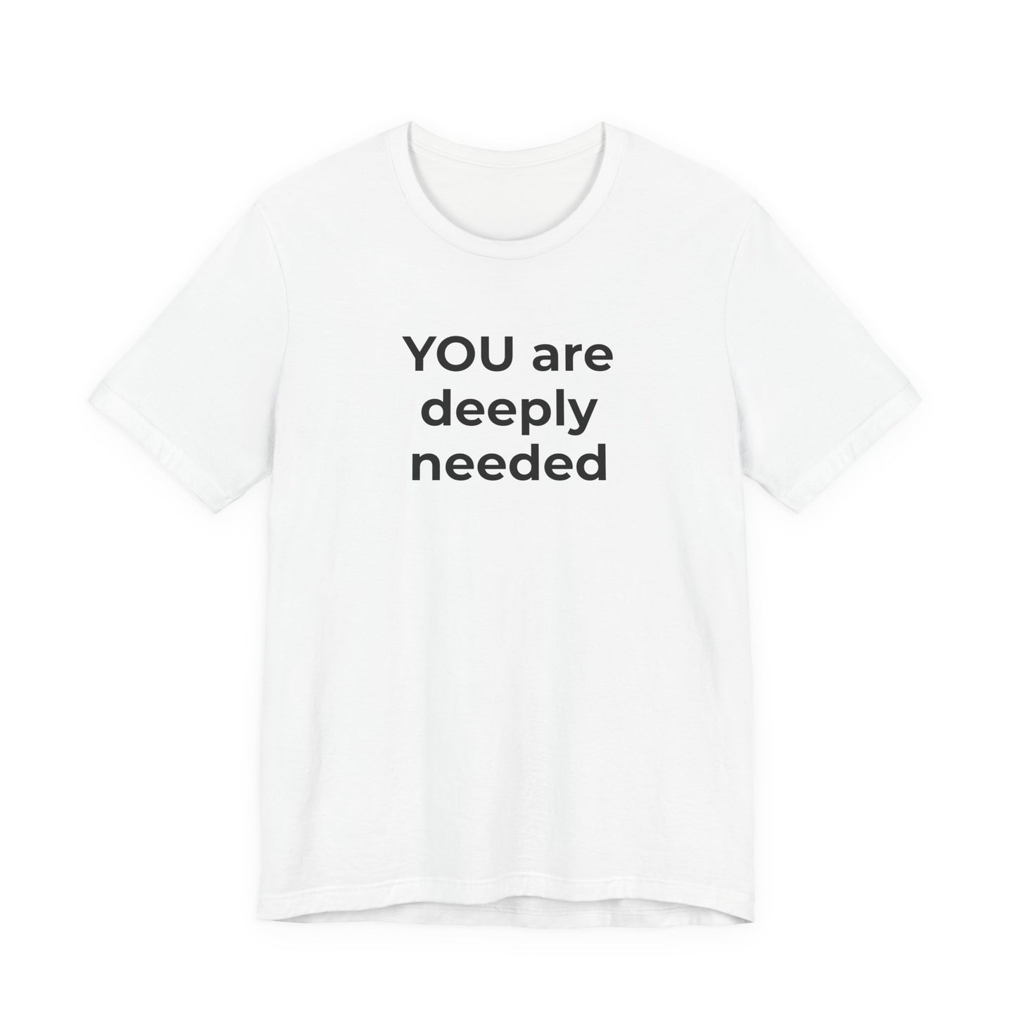 Suicide T-Shirt You are Deeply Needed - Wear What You Stand For Products