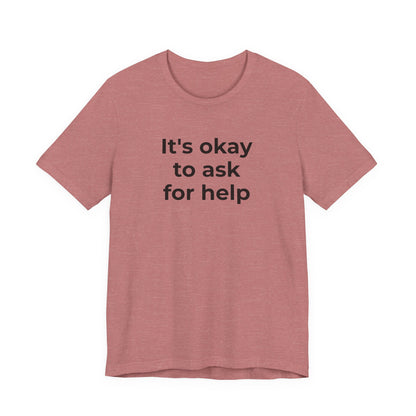 Domestic Violence and Suicide Awareness - It's Okay to Ask for Help T-Shirt - Wear What You Stand For Products