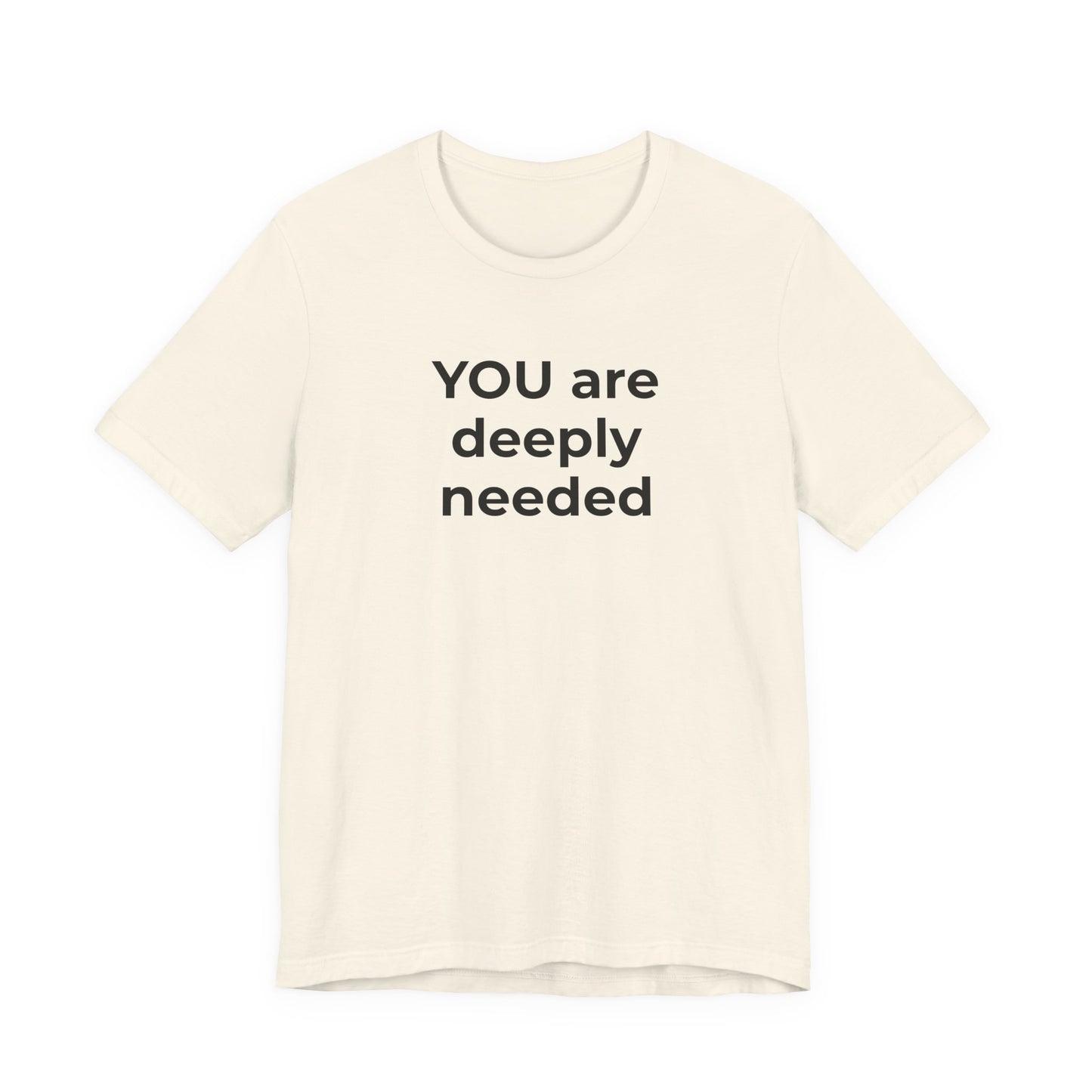 Suicide T-Shirt You are Deeply Needed - Wear What You Stand For Products