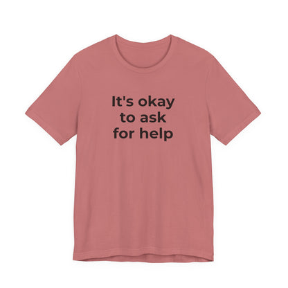 Domestic Violence and Suicide Awareness - It's Okay to Ask for Help T-Shirt - Wear What You Stand For Products